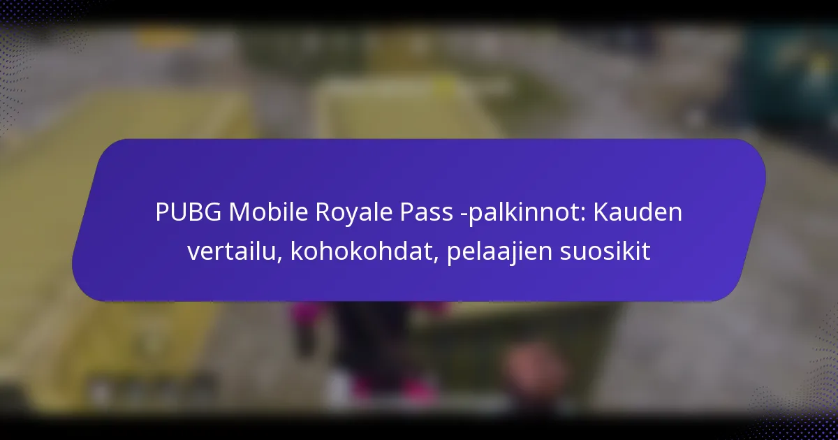 PUBG Mobile Royale Pass -palkinnot: Kauden vertailu, kohokohdat, pelaajien suosikit