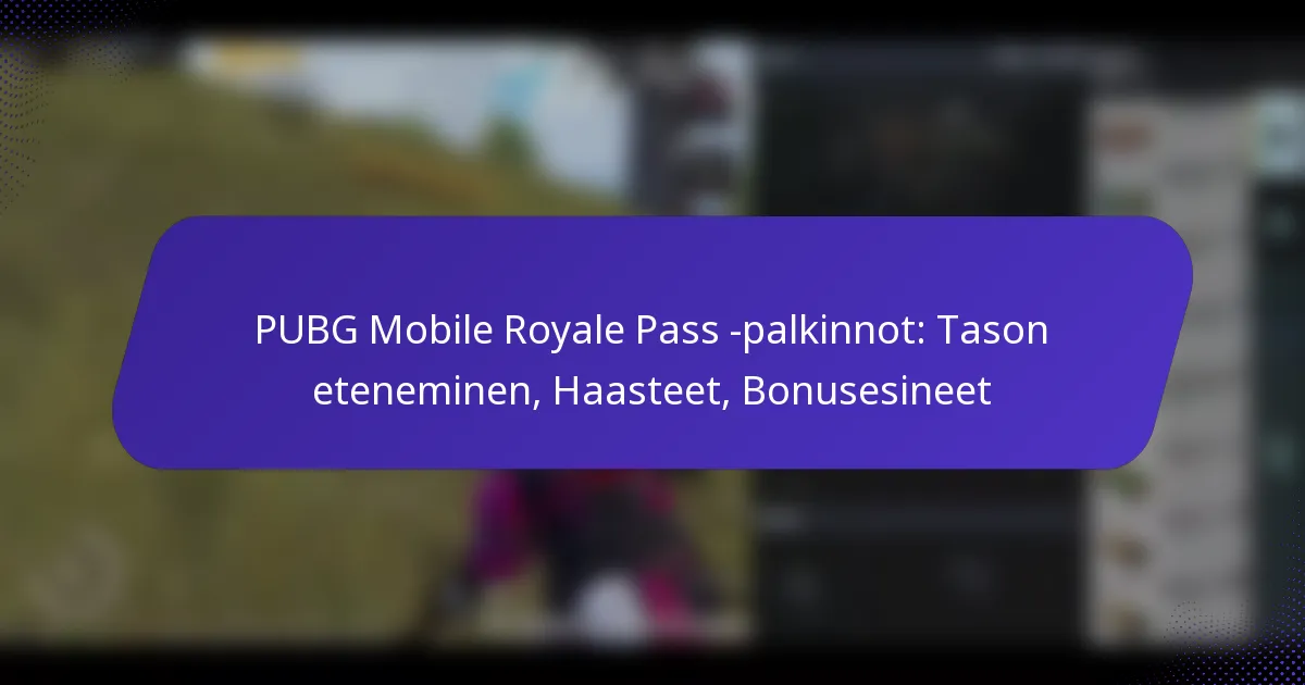 PUBG Mobile Royale Pass -palkinnot: Tason eteneminen, Haasteet, Bonusesineet