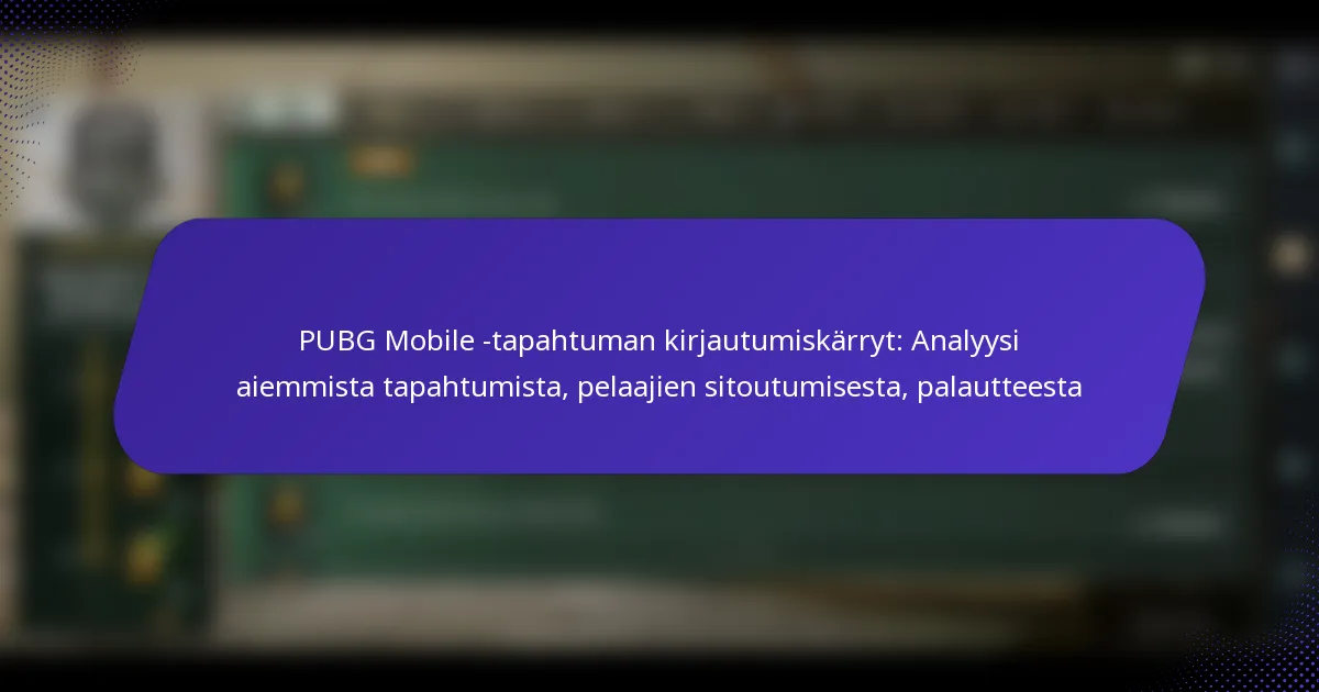 PUBG Mobile -tapahtuman kirjautumiskärryt: Analyysi aiemmista tapahtumista, pelaajien sitoutumisesta, palautteesta