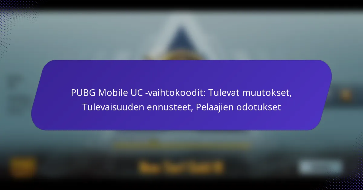 PUBG Mobile UC -vaihtokoodit: Tulevat muutokset, Tulevaisuuden ennusteet, Pelaajien odotukset