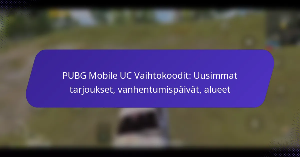PUBG Mobile UC Vaihtokoodit: Uusimmat tarjoukset, vanhentumispäivät, alueet