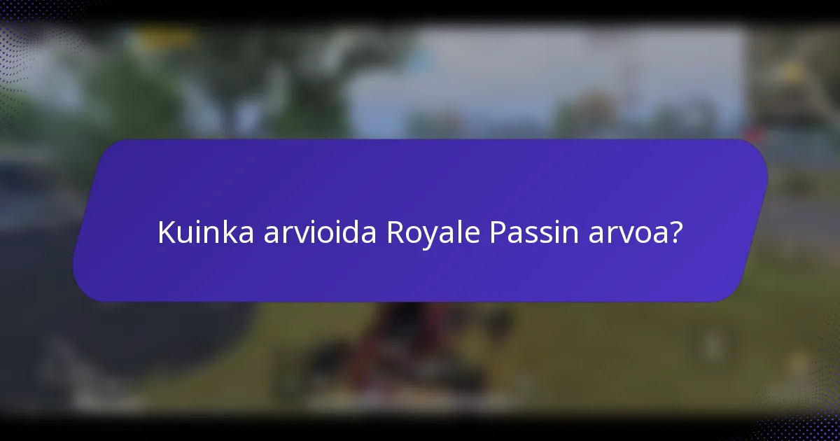 Kuinka arvioida Royale Passin arvoa?