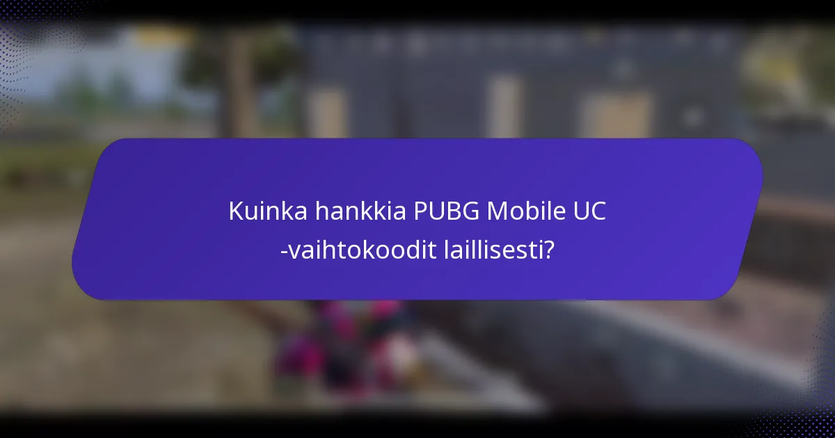 Kuinka hankkia PUBG Mobile UC -vaihtokoodit laillisesti?