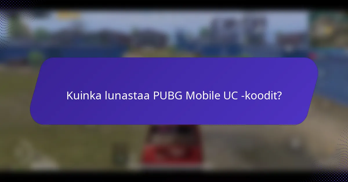 Kuinka lunastaa PUBG Mobile UC -koodit?