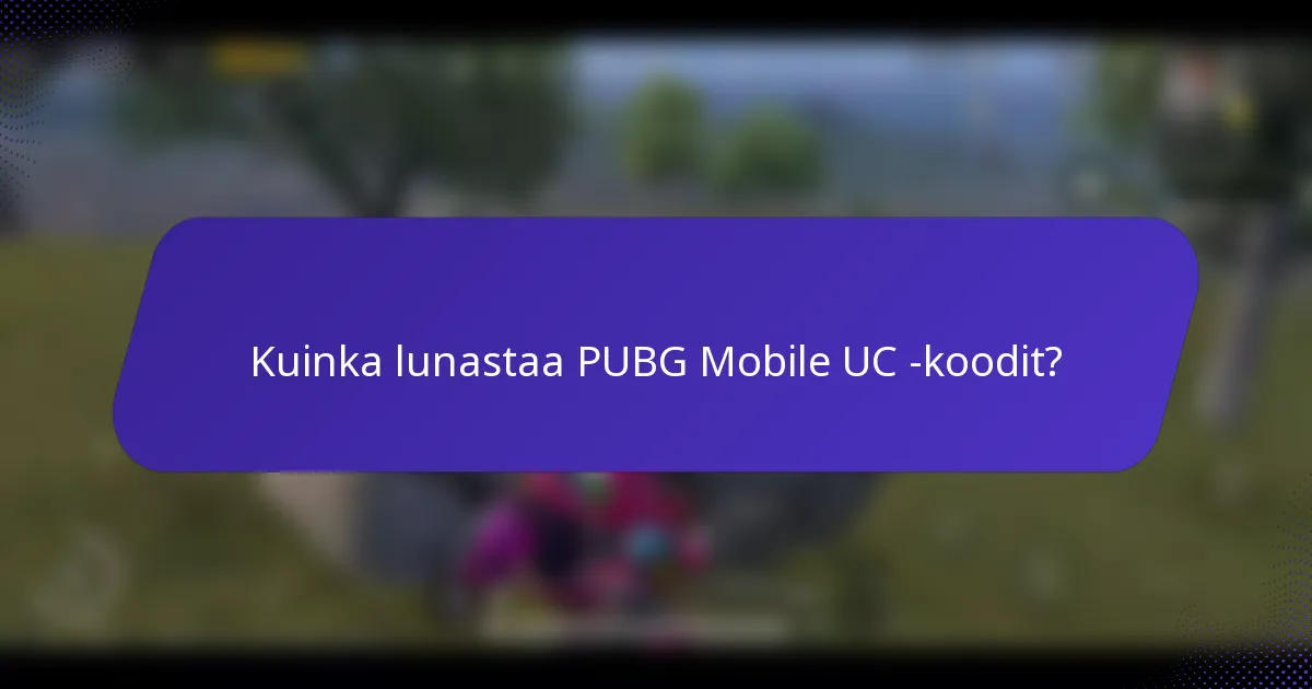Kuinka lunastaa PUBG Mobile UC -koodit?