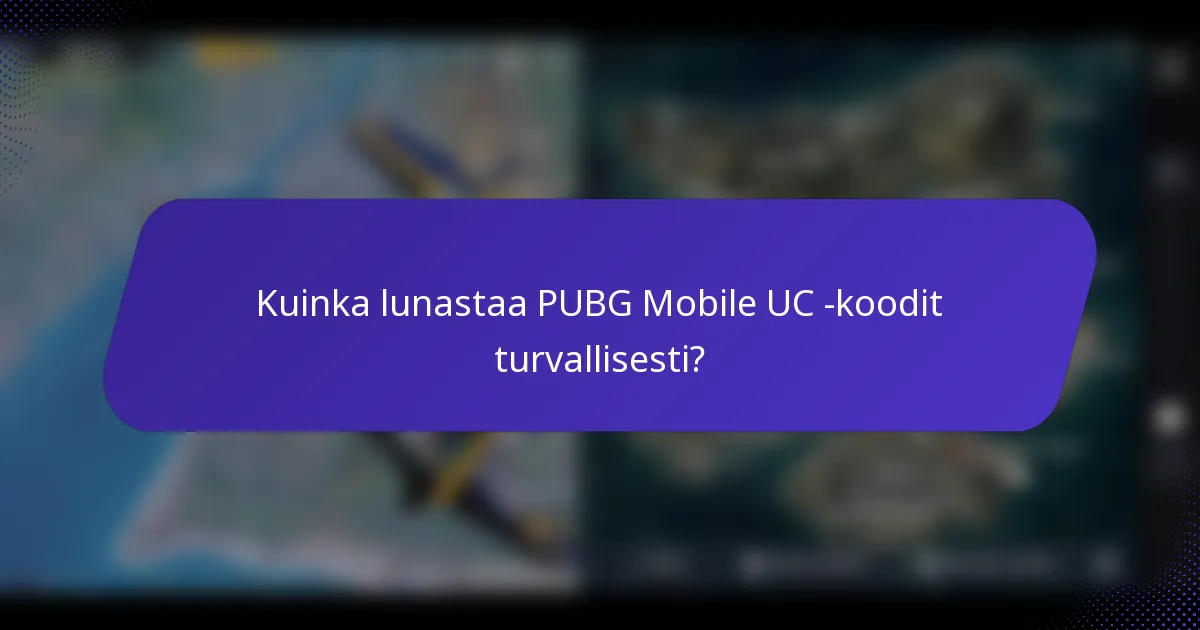 Kuinka lunastaa PUBG Mobile UC -koodit turvallisesti?