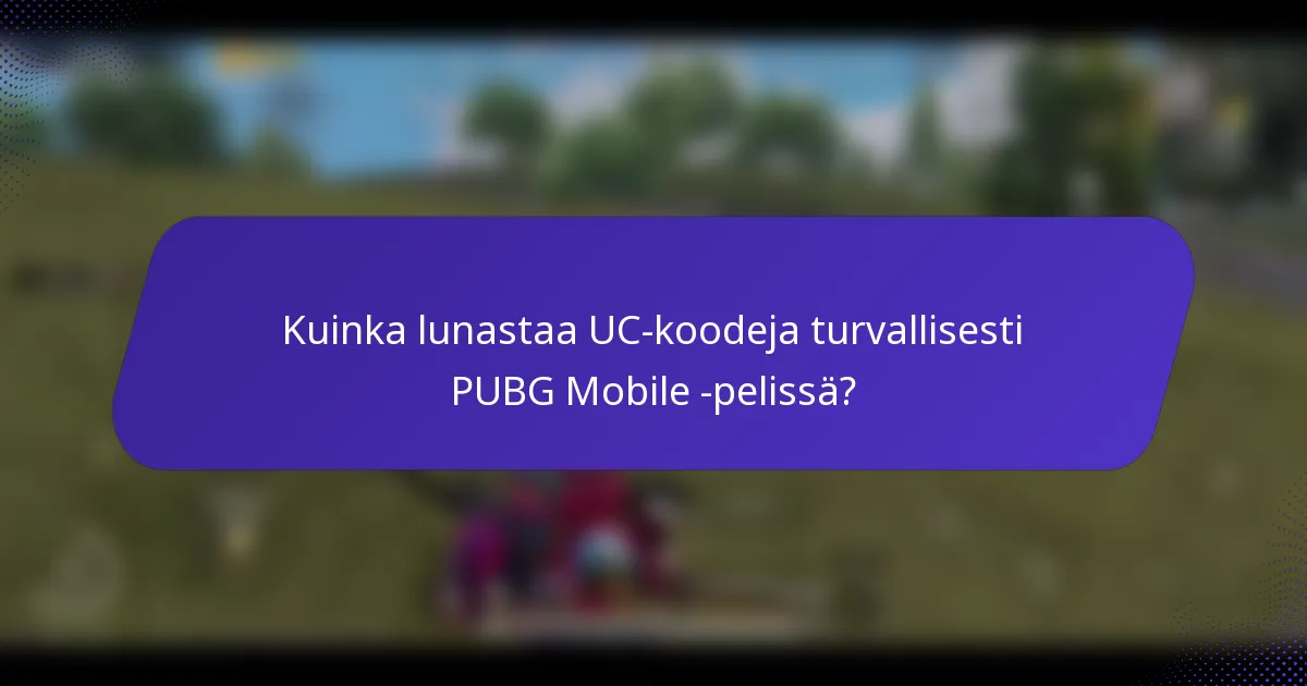 Kuinka lunastaa UC-koodeja turvallisesti PUBG Mobile -pelissä?