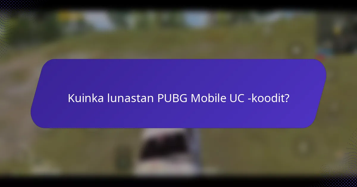 Kuinka lunastan PUBG Mobile UC -koodit?