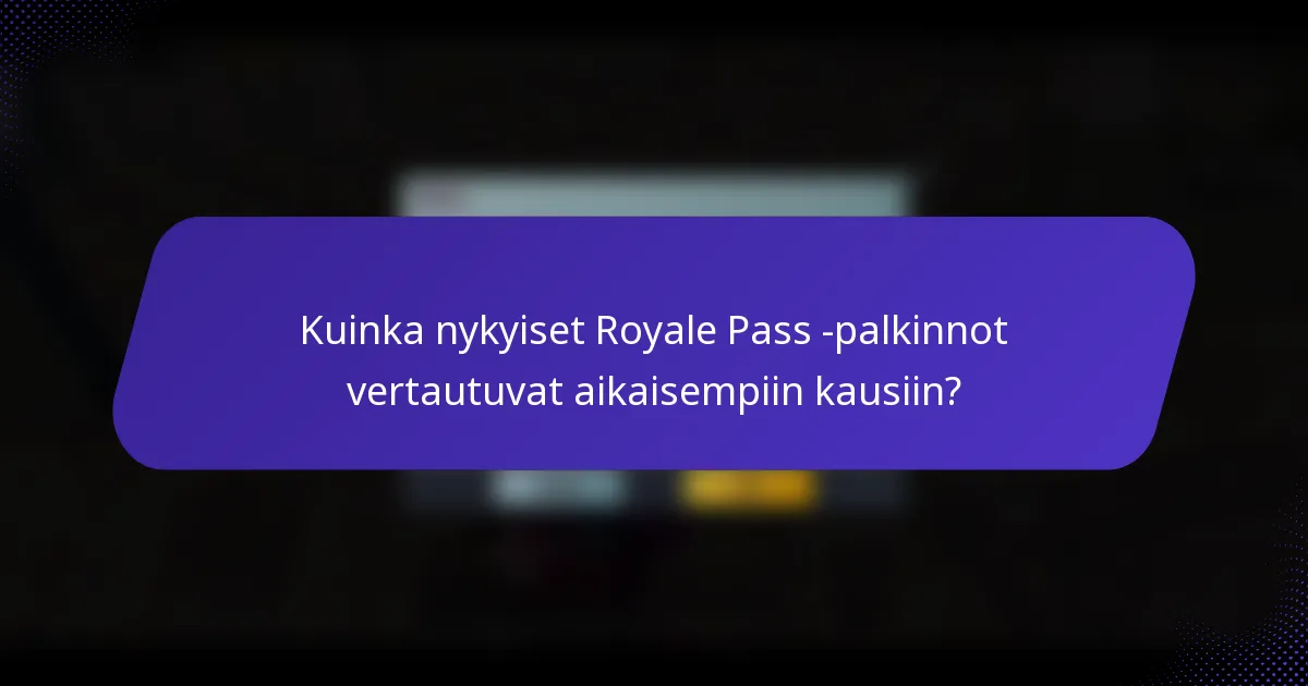 Kuinka nykyiset Royale Pass -palkinnot vertautuvat aikaisempiin kausiin?