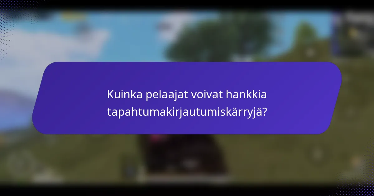 Kuinka pelaajat voivat hankkia tapahtumakirjautumiskärryjä?