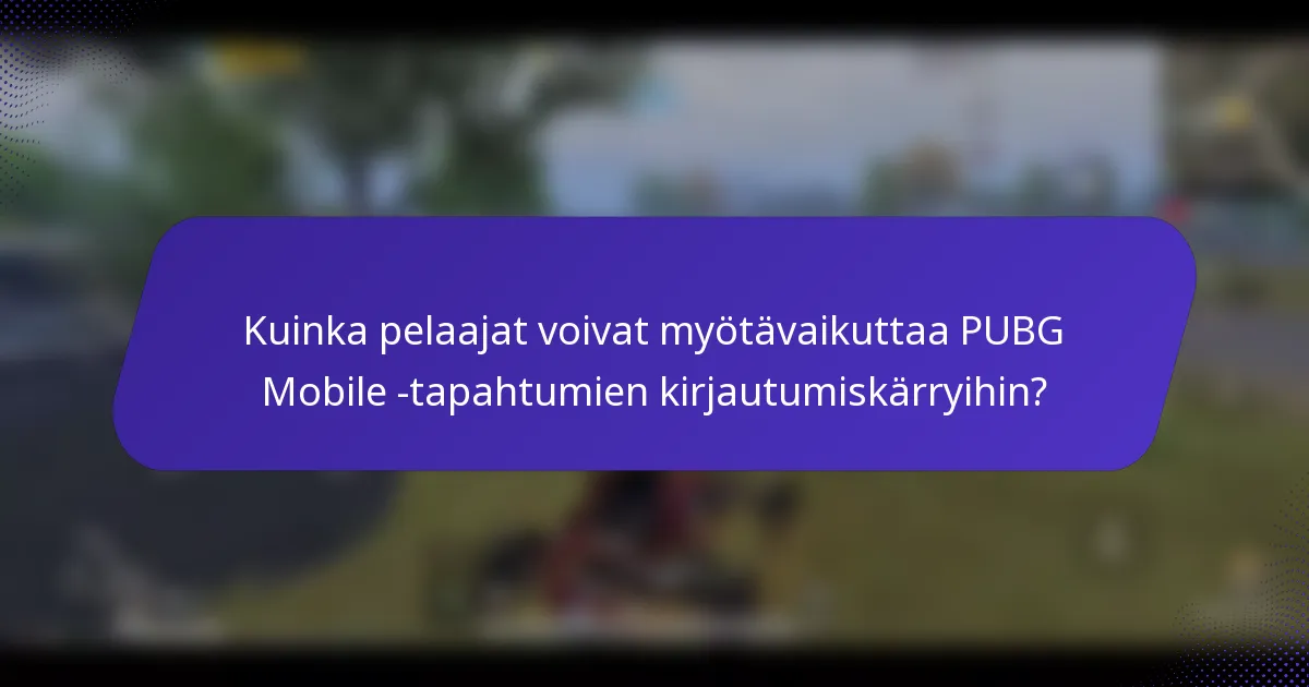 Kuinka pelaajat voivat myötävaikuttaa PUBG Mobile -tapahtumien kirjautumiskärryihin?