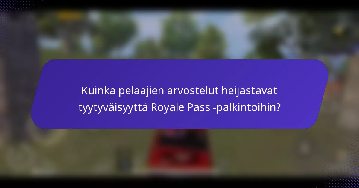 Kuinka pelaajien arvostelut heijastavat tyytyväisyyttä Royale Pass -palkintoihin?