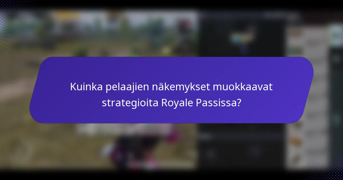 Kuinka pelaajien näkemykset muokkaavat strategioita Royale Passissa?