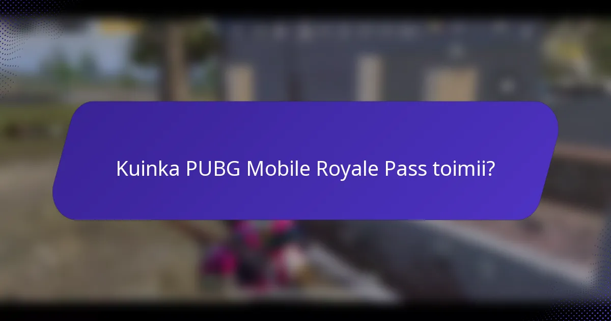 Kuinka PUBG Mobile Royale Pass toimii?