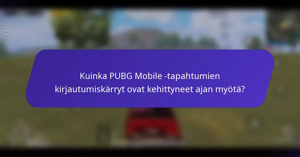 Kuinka PUBG Mobile -tapahtumien kirjautumiskärryt ovat kehittyneet ajan myötä?
