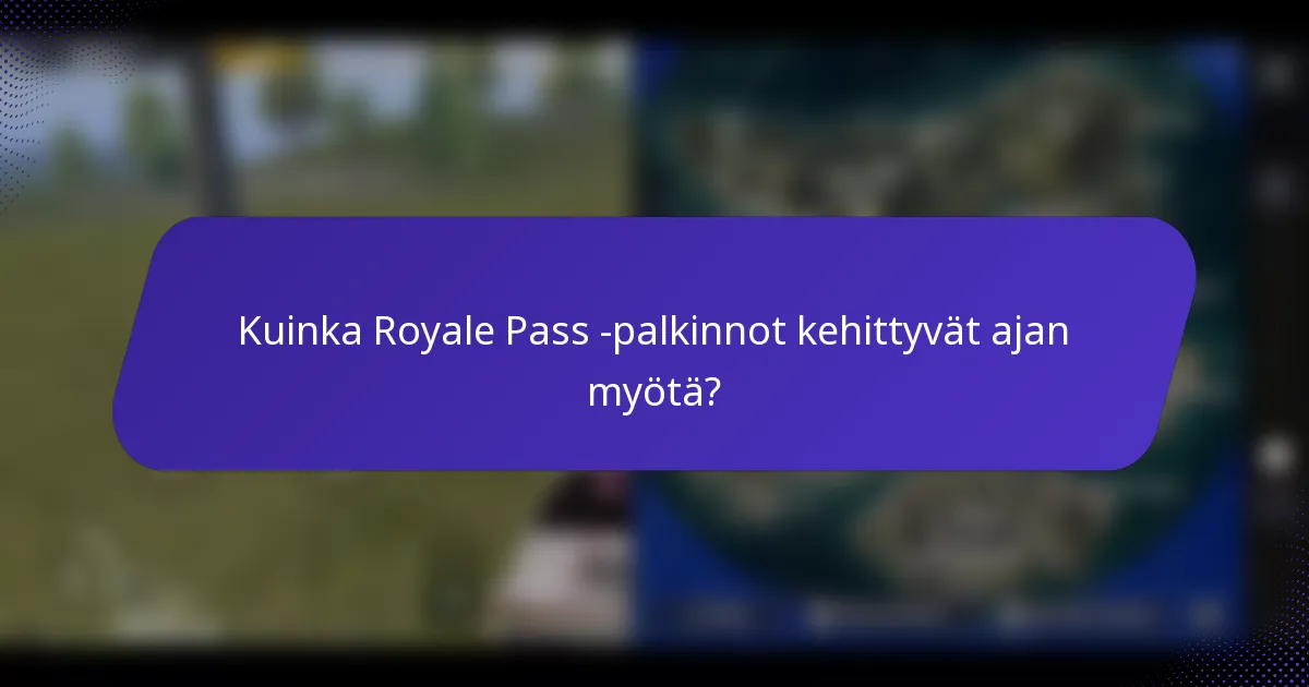 Kuinka Royale Pass -palkinnot kehittyvät ajan myötä?