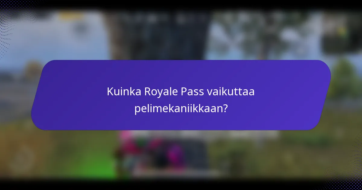 Kuinka Royale Pass vaikuttaa pelimekaniikkaan?