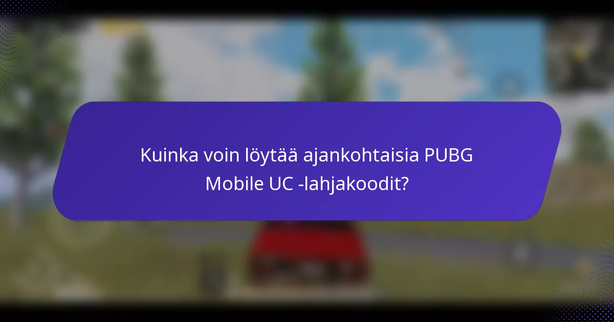 Kuinka voin löytää ajankohtaisia PUBG Mobile UC -lahjakoodit?