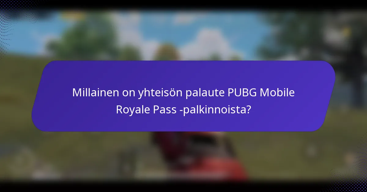 Millainen on yhteisön palaute PUBG Mobile Royale Pass -palkinnoista?