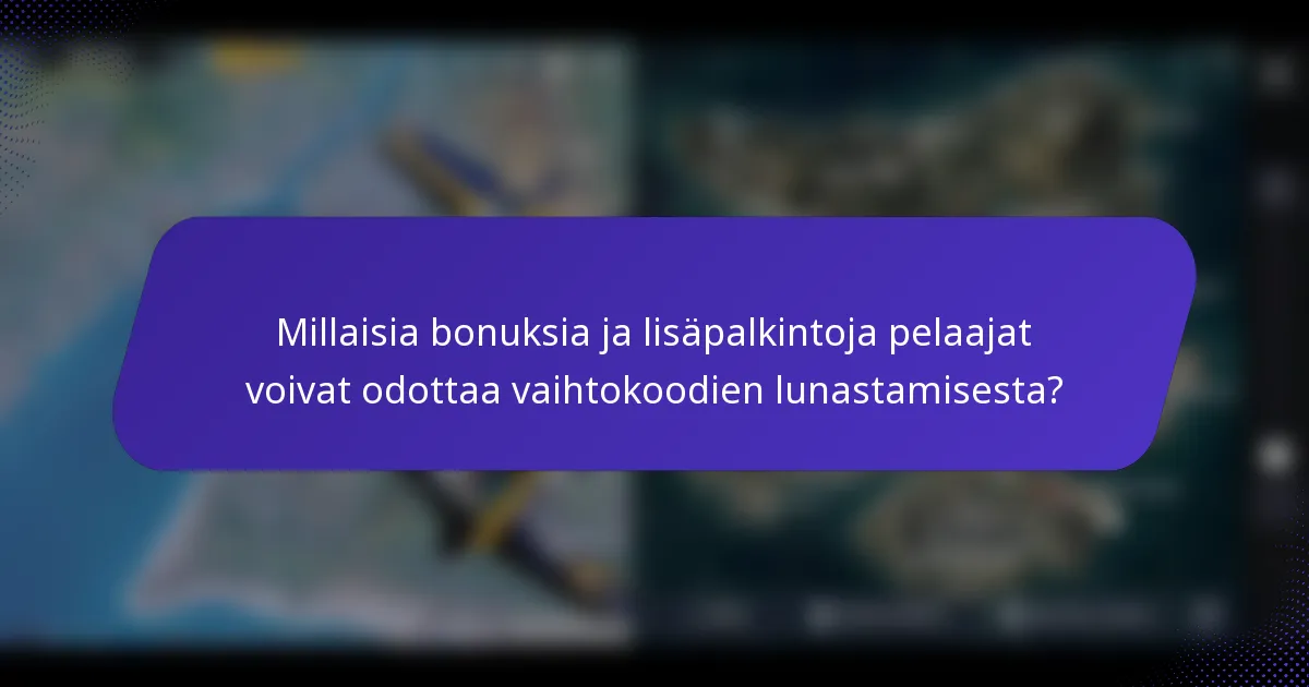 Millaisia bonuksia ja lisäpalkintoja pelaajat voivat odottaa vaihtokoodien lunastamisesta?
