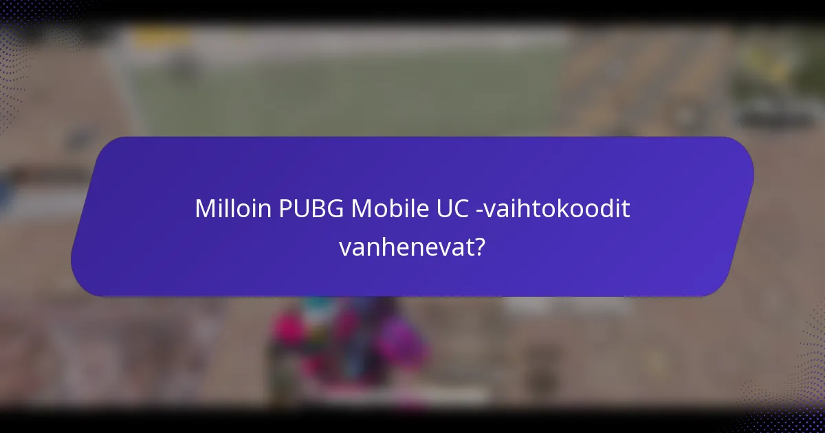 Milloin PUBG Mobile UC -vaihtokoodit vanhenevat?