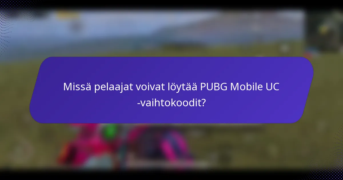 Missä pelaajat voivat löytää PUBG Mobile UC -vaihtokoodit?