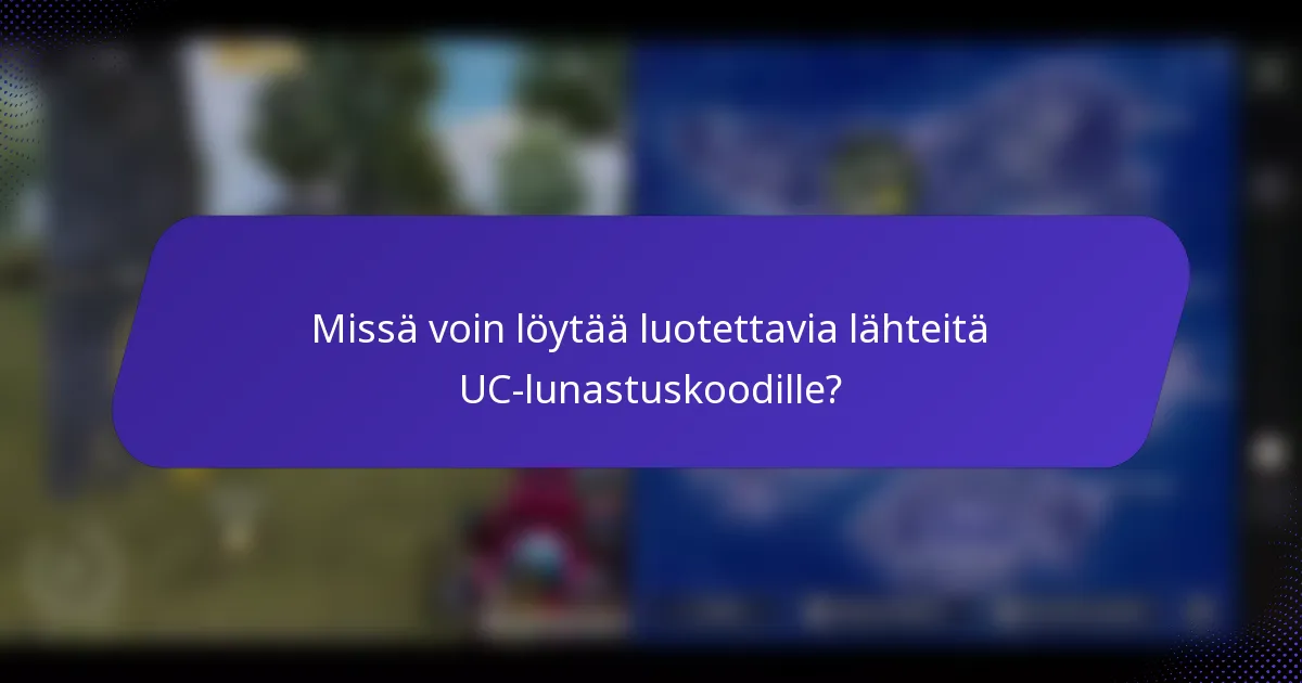 Missä voin löytää luotettavia lähteitä UC-lunastuskoodille?
