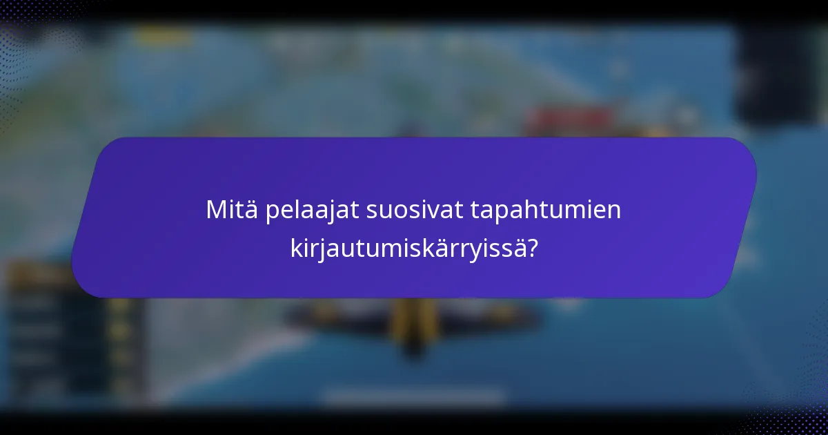 Mitä pelaajat suosivat tapahtumien kirjautumiskärryissä?