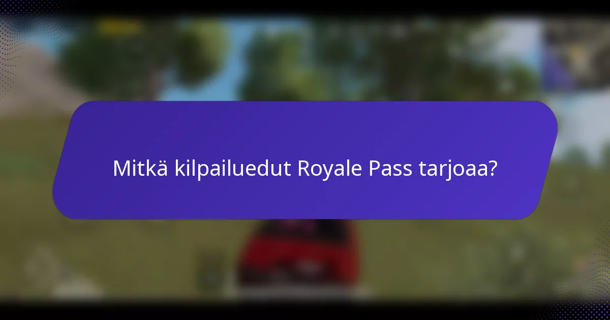 Mitkä kilpailuedut Royale Pass tarjoaa?