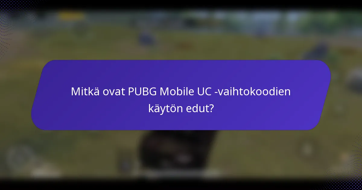 Mitkä ovat PUBG Mobile UC -vaihtokoodien käytön edut?