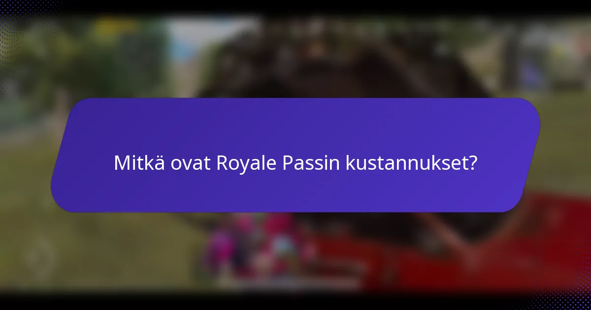 Mitkä ovat Royale Passin kustannukset?