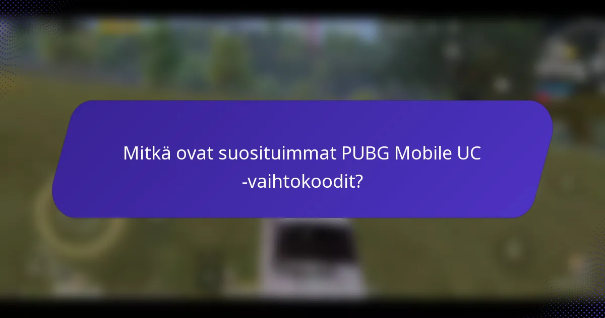 Mitkä ovat suosituimmat PUBG Mobile UC -vaihtokoodit?