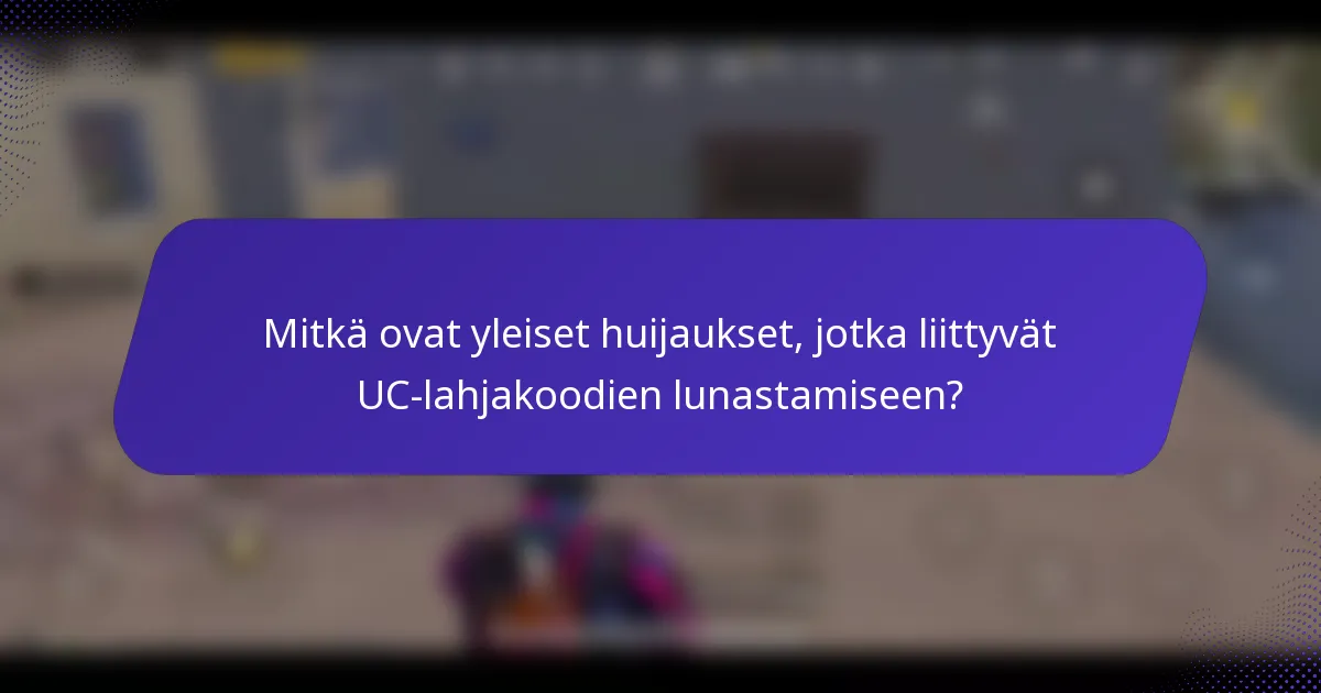 Mitkä ovat yleiset huijaukset, jotka liittyvät UC-lahjakoodien lunastamiseen?