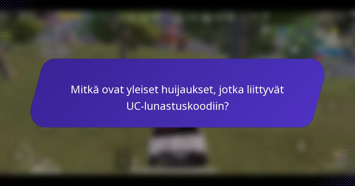 Mitkä ovat yleiset huijaukset, jotka liittyvät UC-lunastuskoodiin?