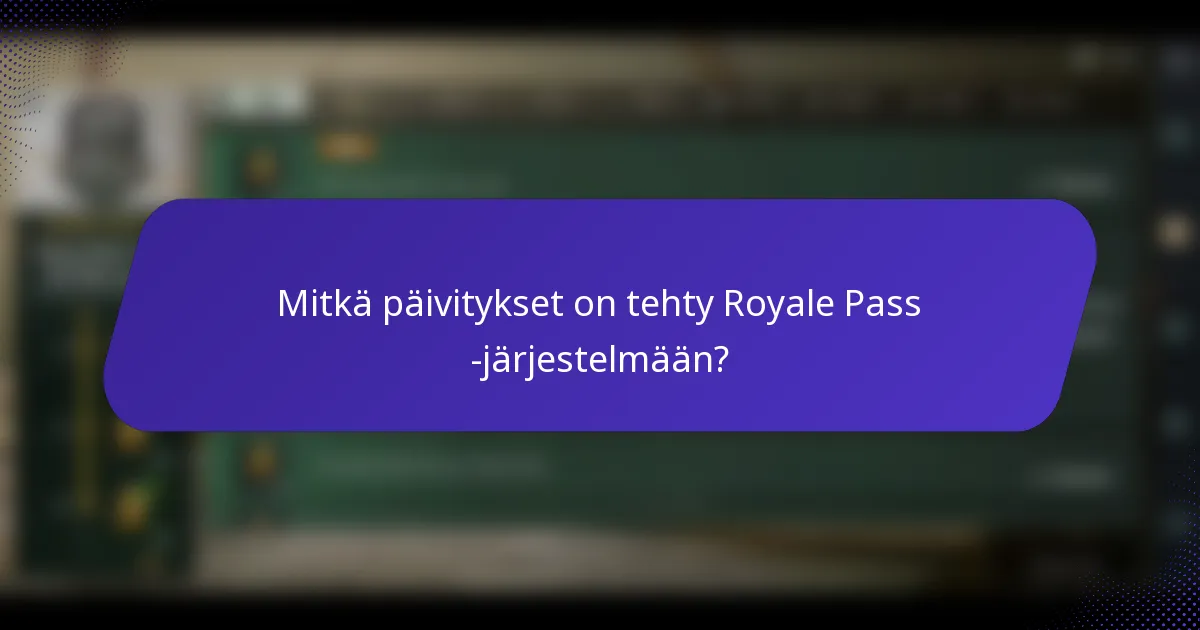 Mitkä päivitykset on tehty Royale Pass -järjestelmään?
