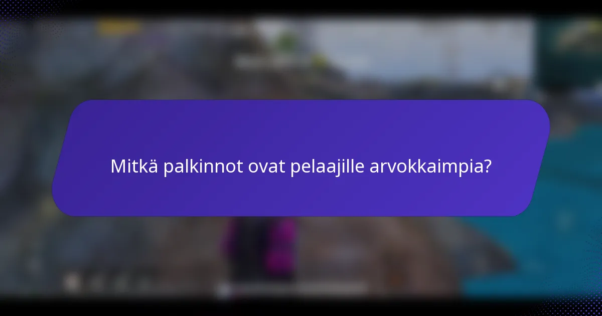 Mitkä palkinnot ovat pelaajille arvokkaimpia?