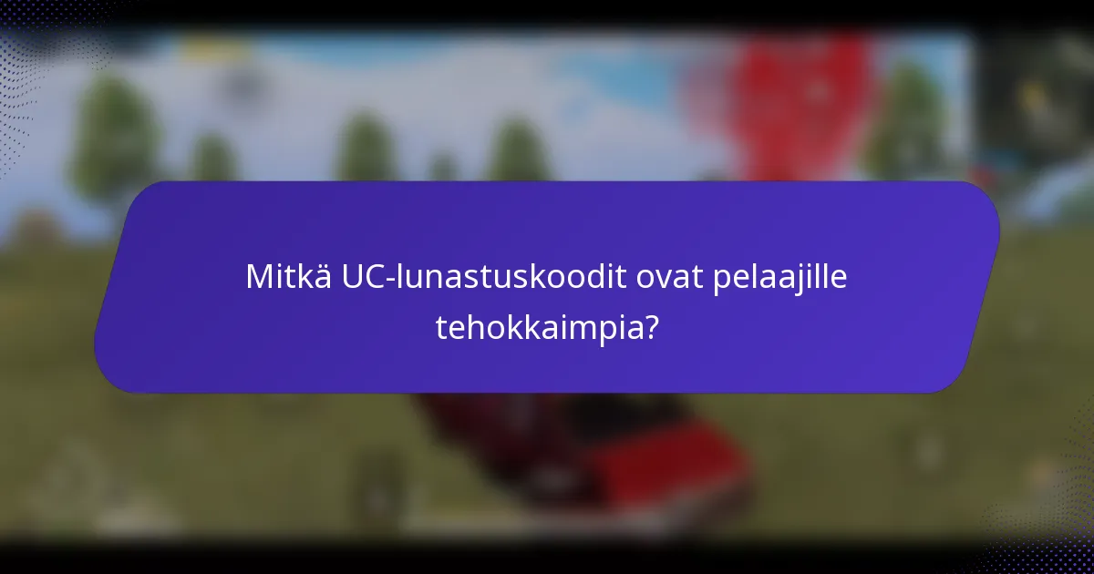 Mitkä UC-lunastuskoodit ovat pelaajille tehokkaimpia?